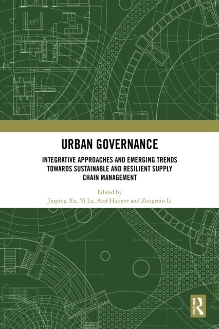 Urban Governance - Integrative Approaches and Emerging Trends towards Sustainable and Resilient Supply Chain Management