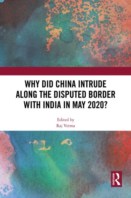 Why Did China Intrude along the Disputed Border with India in May 2020?