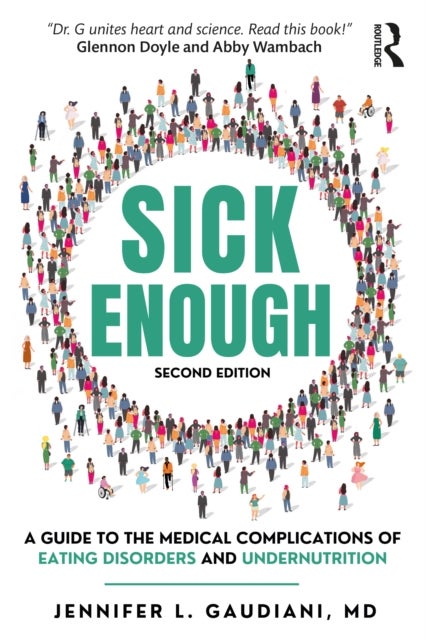 Sick Enough - A Guide to the Medical Complications of Eating Disorders and Undernutrition