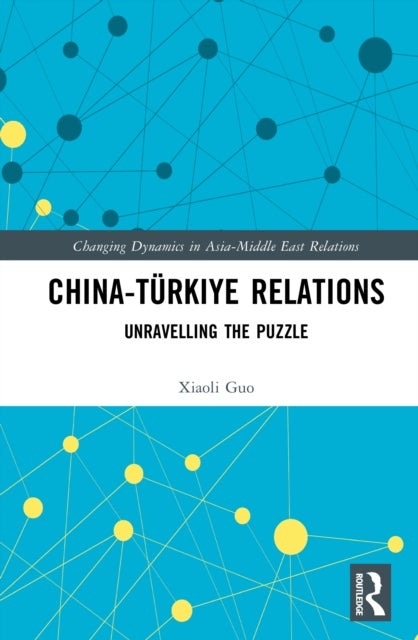 China-Turkiye Relations - Unravelling the Puzzle