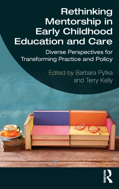Rethinking Mentorship in Early Childhood Education and Care - Diverse Perspectives for Transforming Practice and Policy