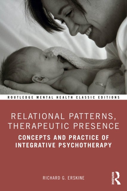 Relational Patterns, Therapeutic Presence - Concepts and Practice of Integrative Psychotherapy