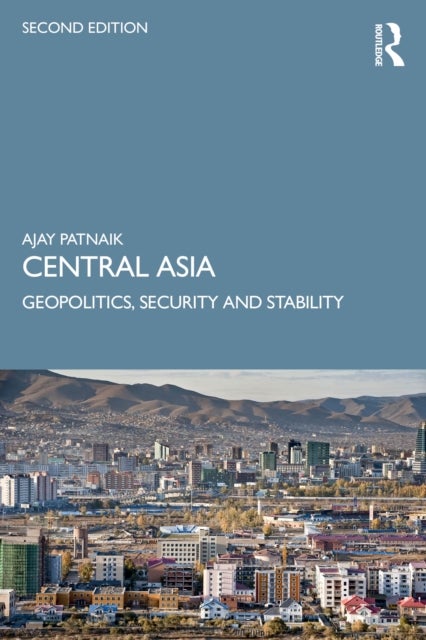 Central Asia - Geopolitics, Security and Stability