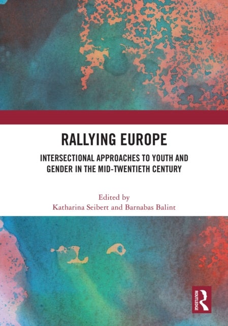 Rallying Europe - Intersectional Approaches to Youth and Gender in the Mid-Twentieth Century