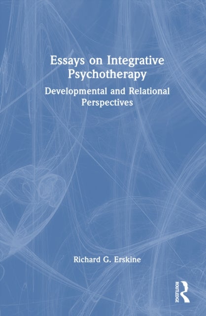 Essays on Integrative Psychotherapy - Developmental and Relational Perspectives