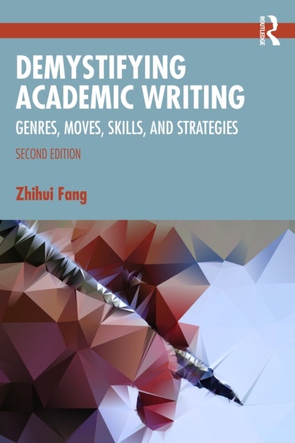Demystifying Academic Writing - Genres, Moves, Skills, and Strategies
