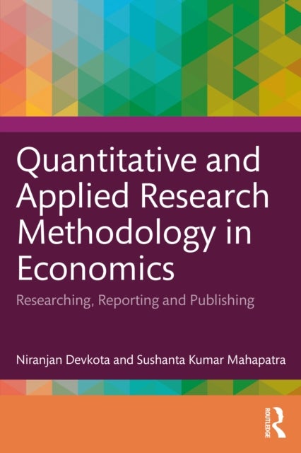 Quantitative and Applied Research Methodology in Economics - Researching, Reporting and Publishing