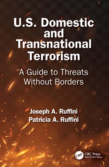 U.S. Domestic and Transnational Terrorism - A Guide to Threats Without Borders