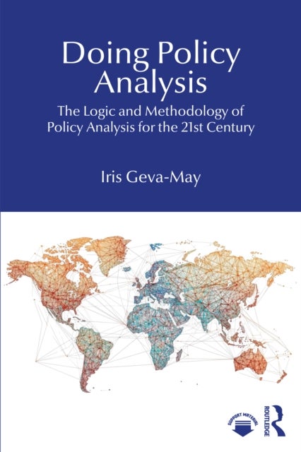 Doing Policy Analysis - The Logic and Methodology of Policy Analysis for the 21st Century