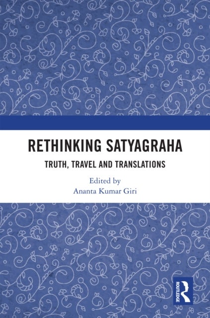Rethinking Satyagraha - Truth, Travel and Translation
