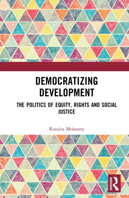 Democratizing Development - The Politics of Equity, Rights and Social Justice