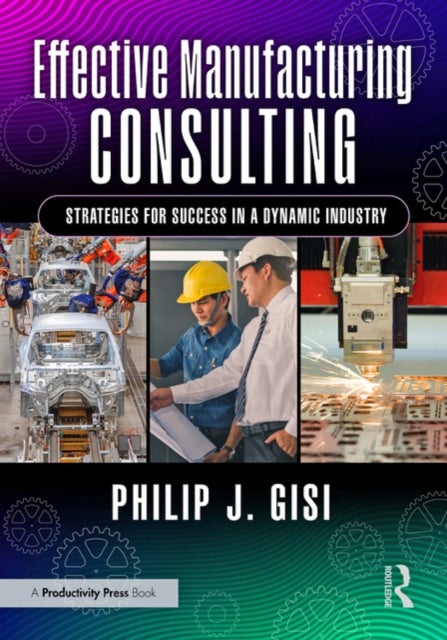 Effective Manufacturing Consulting - Strategies for Success in a Dynamic Industry