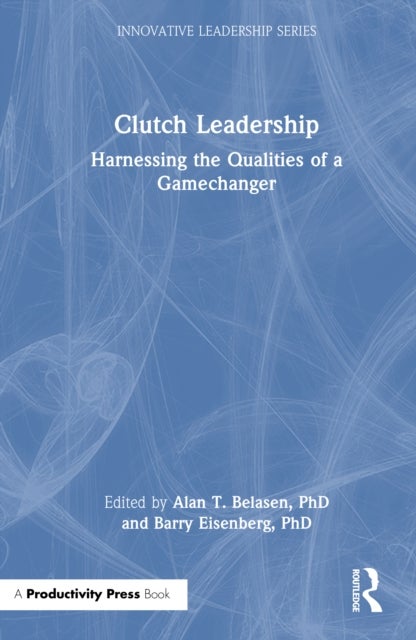 Clutch Leadership - Harnessing the Qualities of a Gamechanger