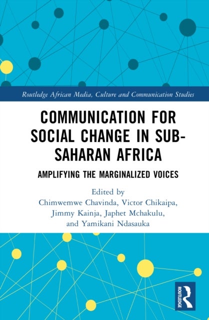 Communication for Social Change in Sub-Saharan Africa - Amplifying the Marginalised Voices