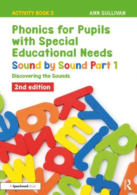 Phonics for Pupils with Special Educational Needs Activity Book 3: Sound by Sound Part 1 - Discovering the Sounds