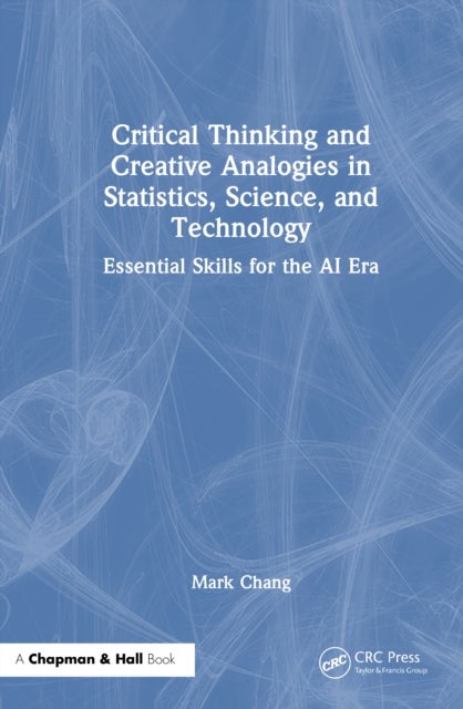 Critical Thinking and Creative Analogies in Statistics, Science, and Technology - Essential Skills for the AI Era
