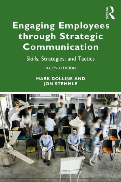 Engaging Employees through Strategic Communication - Skills, Strategies and Tactics