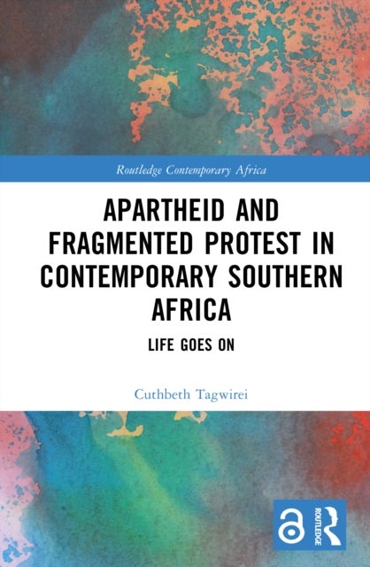 Apartheid and Fragmented Protest in Contemporary Southern Africa - Life Goes On