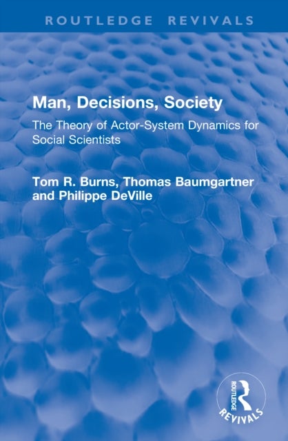 Man, Decisions, Society - The Theory of Actor-System Dynamics for Social Scientists