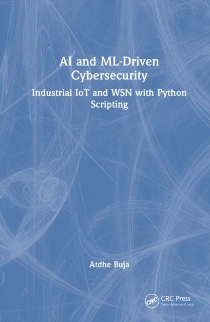 AI and ML-Driven Cybersecurity - Industrial IoT and WSN with Python Scripting
