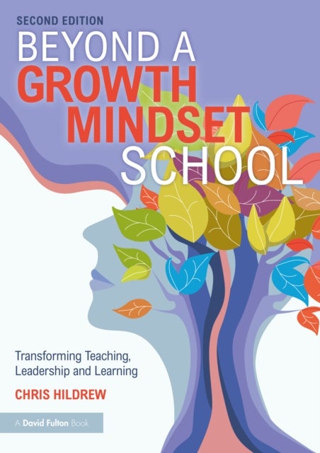 Beyond a Growth Mindset School - Transforming Teaching, Leadership and Learning