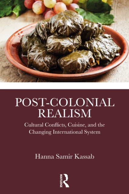Post-Colonial Realism - Cultural Conflicts, Cuisine, and the Changing International System