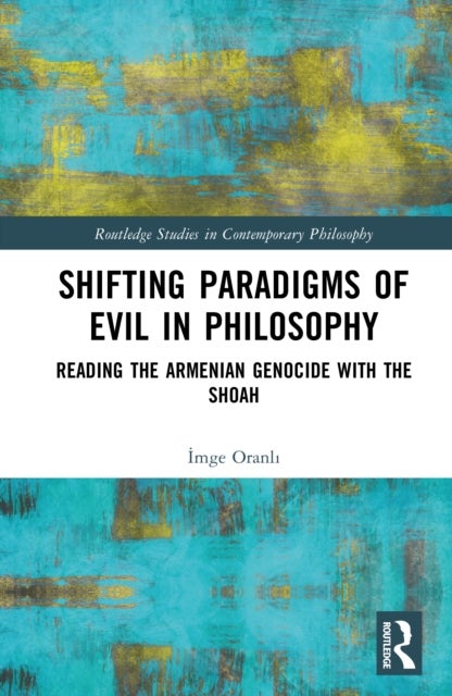 Shifting Paradigms of Evil in Philosophy - Reading the Armenian Genocide with the Shoah