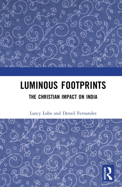 Luminous Footprints - The Christian Impact on India