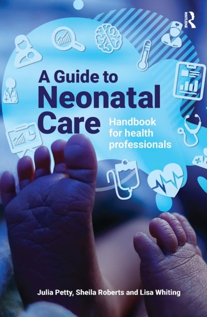 A Guide to Neonatal Care - Handbook For Health Professionals