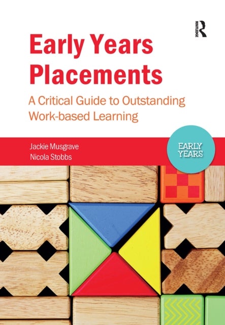 Early Years Placements - A Critical Guide to Outstanding Work-based Learning