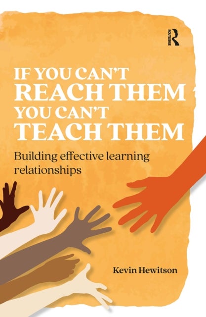 If you can’t reach them you can’t teach them - Building effective learning relationships