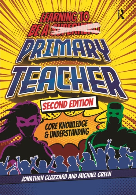 Learning to be a Primary Teacher - Core Knowledge and Understanding