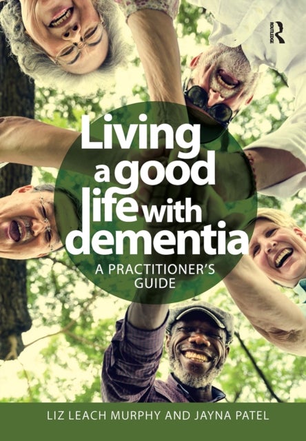 Living a good life with Dementia - A practitioner's guide