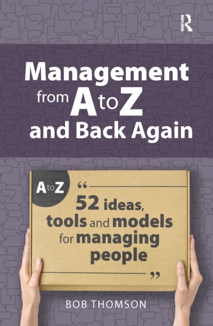Management from A to Z and back again - 52 Ideas, tools and models for managing people