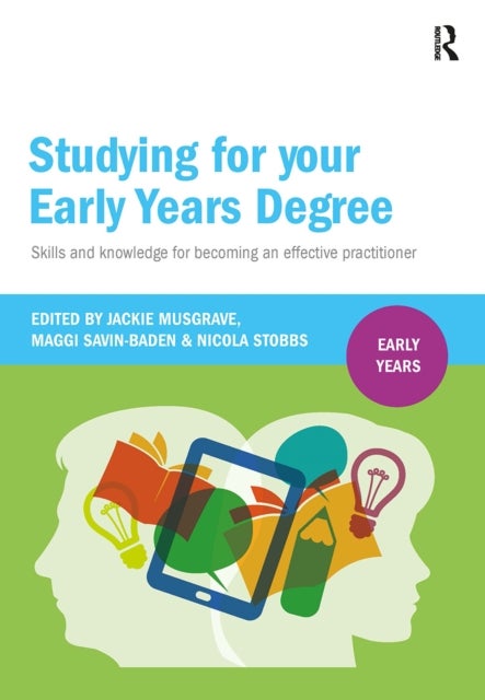 Studying for Your Early Years Degree - Skills and knowledge for becoming an effective early years practitioner