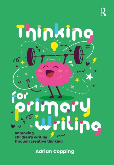 Thinking for Primary Writing - Improving Children’s Writing Through Creative Thinking