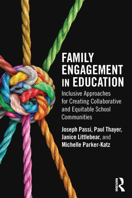 Family Engagement in Education - Inclusive Approaches for Creating Collaborative and Equitable School Communities