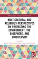 Multicultural and Religious Perspectives on Protecting the Environment, the Biosphere, and Biodiversity