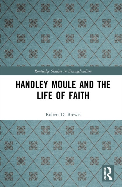Handley Moule and the Life of Faith