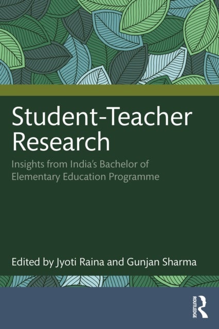 Student-Teacher Research - Insights from India’s Bachelor of Elementary Education Programme