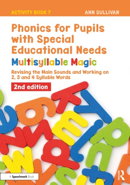 Phonics for Pupils with Special Educational Needs Activity Book 7: Multisyllable Magic - Revising the Main Sounds and Working on 2, 3 and 4 Syllable Words