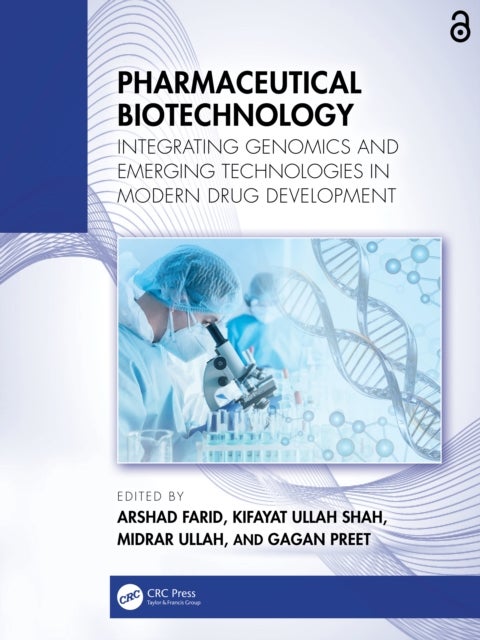 Pharmaceutical Biotechnology - Integrating Genomics and Emerging Technologies in Modern Drug Development