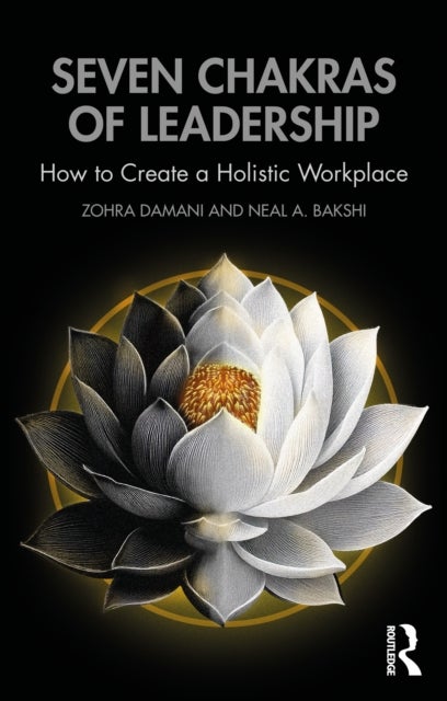 Seven Chakras of Leadership - How to Create a Holistic Workplace