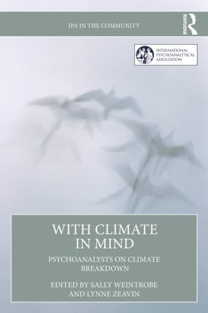 With Climate in Mind - Psychoanalysts on Climate Breakdown
