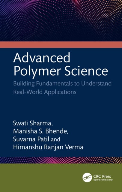 Advanced Polymer Science - Building Fundamentals to Understand Real-World Applications