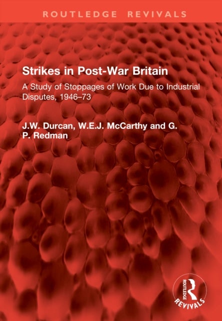 Strikes in Post-War Britain - A Study of Stoppages of Work Due to Industrial Disputes, 1946–73