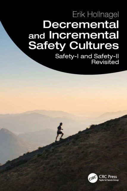 Decremental and Incremental Safety Cultures - Safety-I and Safety-II Revisited