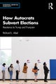 How Autocrats Subvert Elections