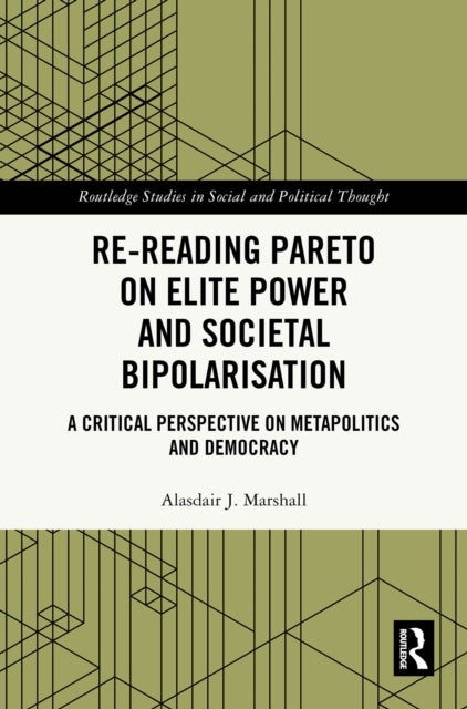 Re-Reading Pareto on Elite Power and Societal Bipolarisation - A Critical Perspective on Metapolitics and Democracy