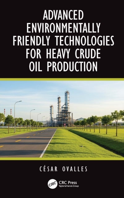 Advanced Environmentally Friendly Technologies for Heavy Crude Oil Production
